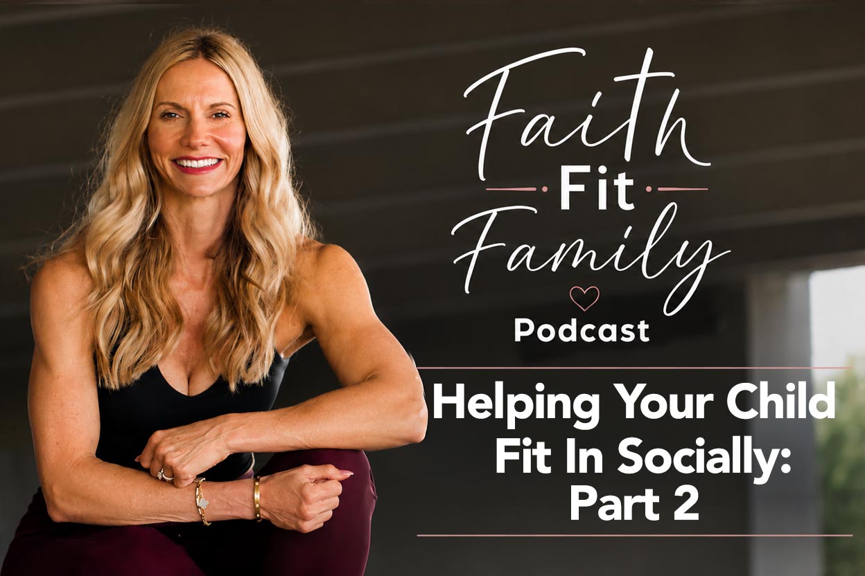 Episode 11: Helping Your Child Fit In Socially: Part 2